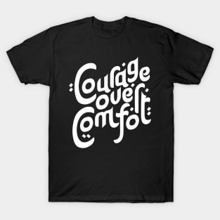 Courage over Comfort Motivation Typography T-Shirt